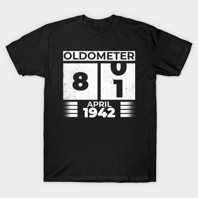 Oldometer 81 Years Old Born In April 1942 T-Shirt by RomanDanielsArt